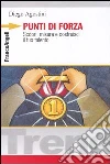 Punti di forza. Scopri, misura e costruisci il tuo talento libro