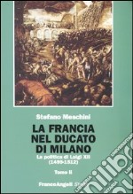 La Francia nel Ducato di Milano. La politica di Luigi XII (1499-1512)