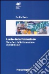 L'arte della formazione. Metafore della formazione esperienziale libro