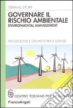 Governare il rischio ambientale. Environmental management. Metodologie e strumenti per le aziende libro