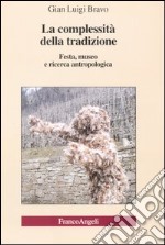 La complessità della tradizione. Festa, museo e ricerca antropologica