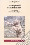 La complessità della tradizione. Festa, museo e ricerca antropologica libro