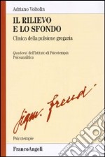 Il rilievo e lo sfondo. Clinica della pulsione gregaria libro