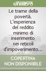 Le trame della povertà. L'esperienza del reddito minimo di inserimento nei reticoli d'impoverimento sociale libro