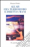 Allah fra terrorismo e diritti umani libro