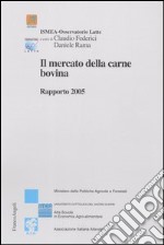 Il mercato della carne bovina. Rapporto 2005 libro