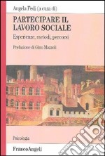 Partecipare il lavoro sociale. Esperienze, metodi, percorsi libro