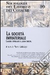 La società immateriale. Lavoro, consumo e luoghi sociali libro