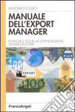 Manuale dell'export manager. Strumenti e tecniche di penetrazione dei mercati esteri libro