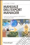 Manuale dell'export manager. Strumenti e tecniche di penetrazione dei mercati esteri libro