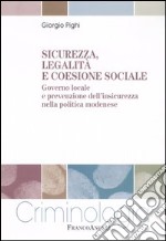 Sicurezza, legalità e coesione sociale. Governo locale e prevenzione dell'insicurezza nella politica modenese libro