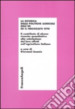 La riforma delle politiche agricole dell'UE ed il negoziato WTO libro