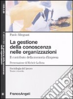 La gestione della conoscenza nelle organizzazioni. Il contributo della memoria d'impresa