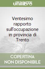 Ventesimo rapporto sull'occupazione in provincia di Trento