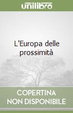 L'Europa delle prossimità libro