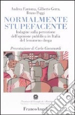 Normalmente stupefacente. Indagine sulla percezione dell'opinione pubblica in Italia del fenomeno droga libro