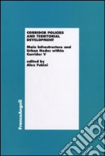 Corridor Policies and Territorial Development. Main Infrastructure and Urban Nodes within Corridor V