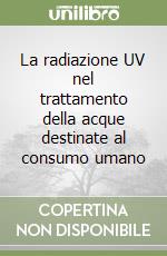 La radiazione UV nel trattamento della acque destinate al consumo umano