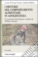 I disturbi del comportamento alimentare in adolescenza. Un seminario di formazione condotto da Philippe Jeammet libro