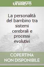 La personalità del bambino tra sistemi cerebrali e processi evolutivi