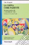 La coppia come paziente. Relazioni patologiche e consultazione clinica libro di Monguzzi Fabio