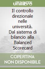 Il controllo direzionale nelle università. Dal sistema di bilancio alla Balanced Scorecard libro