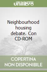 Neighbourhood housing debate. Con CD-ROM libro