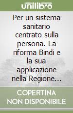 Per un sistema sanitario centrato sulla persona. La riforma Bindi e la sua applicazione nella Regione Piemonte libro