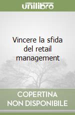 Vincere la sfida del retail management libro