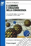 E-learning e creazione della conoscenza. Una metodologia per progettare la formazione a distanza libro