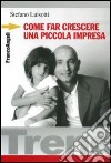 Come far crescere una piccola impresa libro