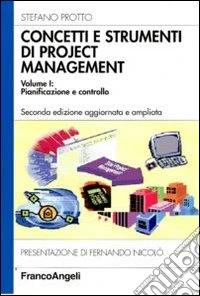 Concetti e strumenti di project management. Vol. 1: Pianificazione e controllo libro