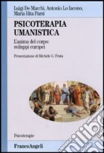 Psicoterapia umanistica. L'anima del corpo: sviluppi europei libro