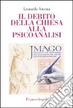 Il debito della Chiesa alla psicoanalisi libro