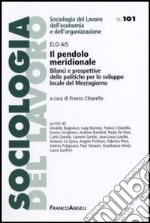 Il pendolo meridionale. Bilanci e prospettive delle politiche per lo sviluppo locale del Mezzogiorno libro