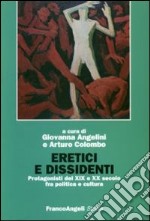 Eretici e dissidenti. Protagonisti del XIX e XX secolo fra politica e cultura libro