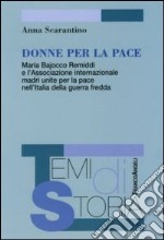 Donne per la pace. Maria Bajocco Remiddi e l'Associazione internazionale madri unite per la pace nell'Italia della guerra fredda