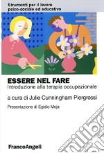 Essere nel fare. Introduzione alla terapia occupazionale libro