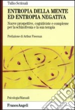 Entropia della mente ed entropia negativa. Nuove prospettive, cognitiviste e complesse, per la schizofrenia e la sua terapia