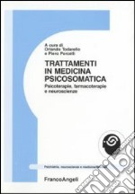 Trattamenti in medicina psicosomatica. Psicoterapie, farmacoterapie e neuroscienze libro