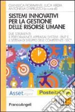 Sistemi innovativi per la gestione delle risorse umane. Due strumenti: il performance appraisal system-Pas e il sistema di sviluppo delle competenze-Ssc libro