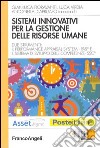 Sistemi innovativi per la gestione delle risorse umane. Due strumenti: il performance appraisal system-Pas e il sistema di sviluppo delle competenze-Ssc libro