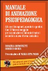 Manuale di animazione psicopedagogica. Ad uso di insegnanti, operatori e genitori. Con 12 fiabe sceneggiate per la conduzione di laboratori teatrali libro