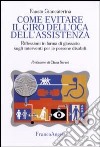 Come evitare il giro dell'oca dell'assistenza. Riflessioni in forma di glossario sugli interventi per le persone disabili libro