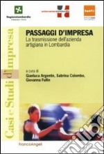 Passaggi d'impresa. La trasmissione dell'azienda artigiana in Lombardia libro