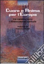 Cuore e anima per l'Europa. Un cammino verso il rinnovamento spirituale libro