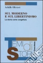 Sul moderno e sul libertinismo. La storia come congettura libro