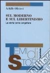 Sul moderno e sul libertinismo. La storia come congettura libro di Olivieri Achille