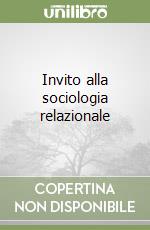 Invito alla sociologia relazionale libro