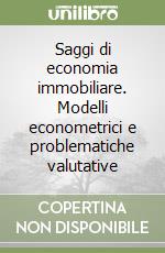 Saggi di economia immobiliare. Modelli econometrici e problematiche valutative libro